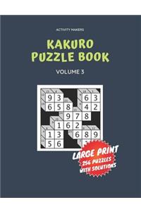 Kakuro Puzzle Book - Large Print - 256 Puzzles with Solutions - Volume 3: Puzzle Book For Adults - Perfect Gift for Puzzle Lovers