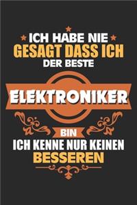 Ich habe nie gesagt dass ich der Beste Elektroniker bin Ich kenne nur keinen Besseren