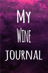 My Wine Journal: The perfect way to record your hobby - 6x9 119 page lined journal!