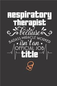Respiratory Therapist because badass miracle worker