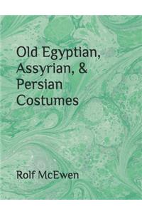 Old Egyptian, Assyrian, & Persian Costumes