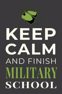 Keep Calm and Finish Military School