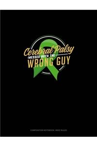 Cerebral Palsy Messed With The Wrong Guy