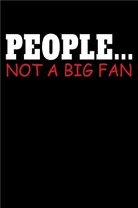 People Not A Big Fan