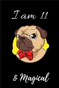 Pug Journal I am 11 & Magical!