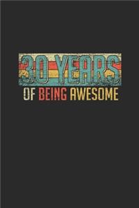 30 Years Of Being Awesome: Small Lined Notebook (6 X 9 -120 Pages) - Awesome Birthday Gift Idea for Boys and Girls