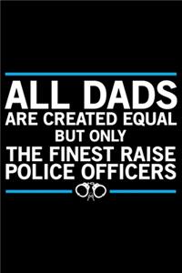 All Dads Are Created Equal But Only The Finest Raise
