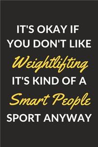 It's Okay If You Don't Like Weightlifting It's Kind Of A Smart People Sport Anyway