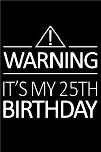 Warning It's My 25th Birthday