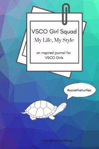 VSCO Girl Squad, My Life, My Style