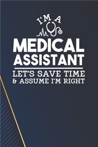 I'm a Medical Assistant - Let's Save Time & Assume I'm Right Notebook