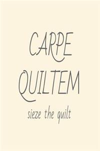 Carpe Quilt Em Seize The Quilt: Funny Quilting Hobbyist Notebook