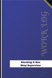 Stocking & Box Shop Supervisor Work Log