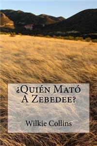 ¿Quién Mató A Zebedee?