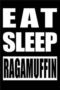 Eat Sleep Ragamuffin