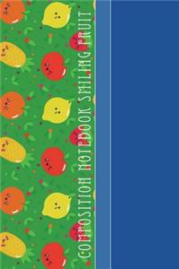 Composition Notebook Smiling Fruit: Cool Green Fruits Pattern 6 X 9 College Ruled Paper Notebook, Appreciation, Quote Journal or Diary Unique Inspirational Gift for Friend or Teacher, Beginning or End of School Year, Retirement, Birthday or Gratitu