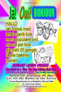 Ja Oui BONJOUR HALLO NORWAY LEARN FRENCH ONE WORD AT A TIME The Easy Coloring Book Way MOST COMMON USED WORDS ONE WORD PER BOOK REPEATED 20X Easy All Ages
