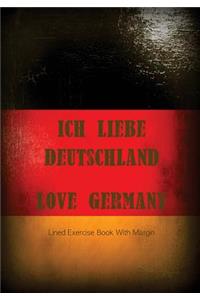 Ich Liebe Deutschland - Love Germany