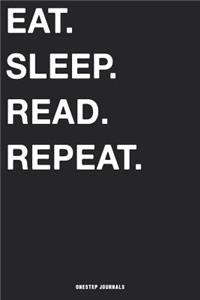 Eat Sleep Read Repeat