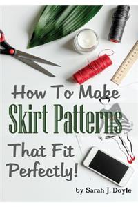 How to Make Skirt Patterns That Fit Perfectly