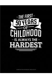 The First 50 Years of Childhood Are Always the Hardest