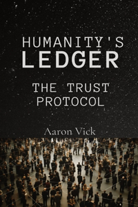 Humanity's Ledger: The Trust Protocol