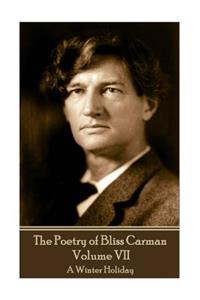 Poetry of Bliss Carman - Volume VII
