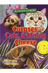 Corpses, Cats, and Moldy Cheese