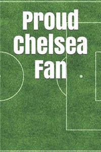 Proud Chelsea Fan: A Sports Themed Unofficial Soccer Journal for Your Everyday Needs
