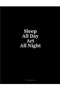 Sleep All Day Art All Night: 4 Column Ledger