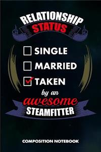 Relationship Status Single Married Taken by an Awesome Steamfitter