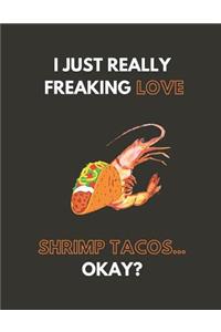 I Just Really Freaking Love Shrimp Tacos... Okay?