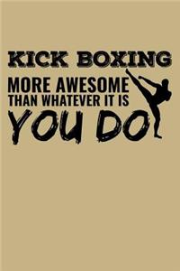 Kick Boxing More Awesome Than Whatever It Is You Do