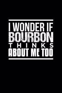 I Wonder If Bourbon Thinks about Me Too