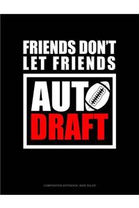 Friends Don't Let Friends Auto Draft