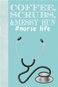 Coffee, Scrubs, & Messy Bun #nurse Life