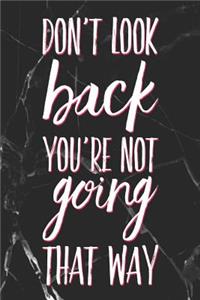 Don't Look Back You're Not Going That Way