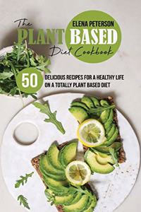 The Plant Based Diet Cookbook