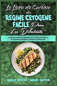 Le Livre De Cuisine Du Régime Cétogène Facile Pour Les Débutants