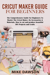 Cricut Maker Guide for Beginners