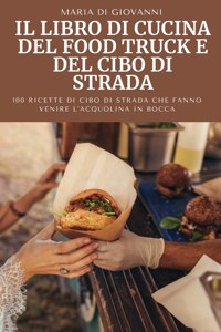 Il Libro Di Cucina del Food Truck E del Cibo Di Strada