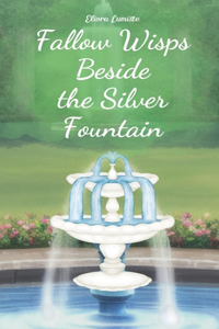 Fallow Wisps Beside the Silver Fountain