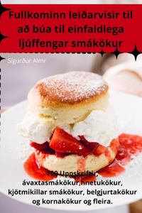 Fullkominn leiðarvísir til að búa til einfaldlega ljúffengar smákökur