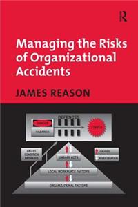 Managing the Risks of Organizational Accidents