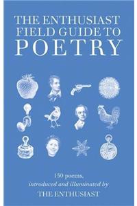 Enthusiasts Field Guide to Poetry