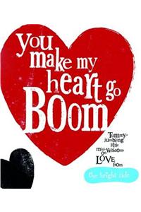 You Make My Heart Go Boom!