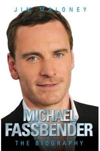Michael Fassbender - the Biography