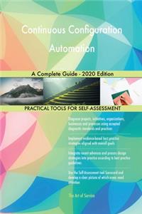 Continuous Configuration Automation A Complete Guide - 2020 Edition