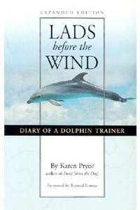 Lads Before the Wind: Diary of a Dolphin Trainer