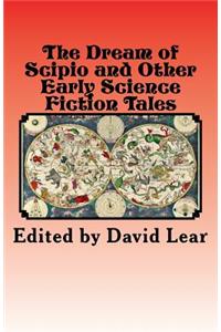 The Dream of Scipio and the Other Early Science Fiction Tales